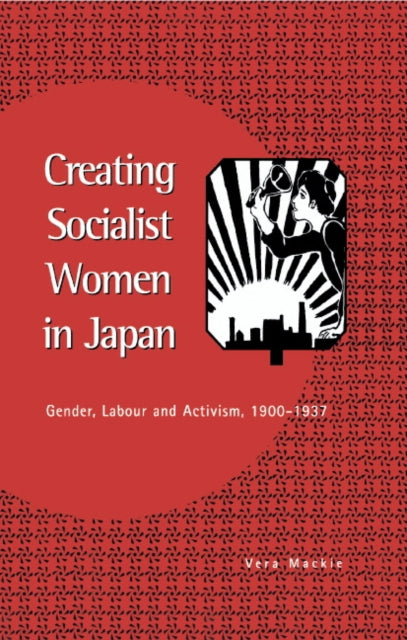 Book cover of: Creating Socialist Women in Japan