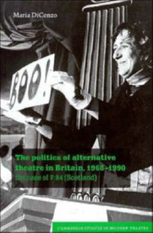 Politics of Alternative Theatre in Britain, 1968–1990