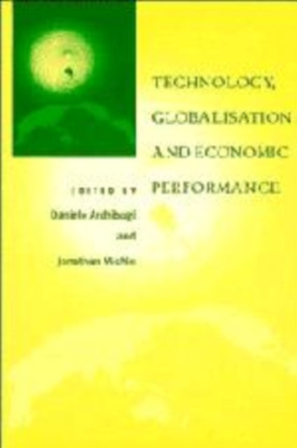 Book cover of: Technology, Globalisation and Economic Performance