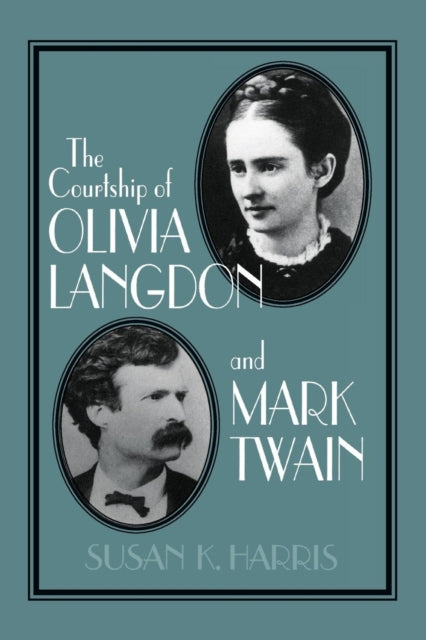 Book cover of: Courtship of Olivia Langdon and Mark Twain
