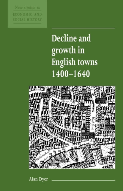 Book cover of: Decline and Growth in English Towns 1400–1640