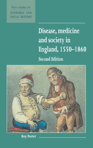 Disease, Medicine and Society in England, 1550–1860