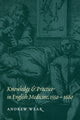 Book cover of: Knowledge and Practice in English Medicine, 1550–1680. By: Andrew Wear