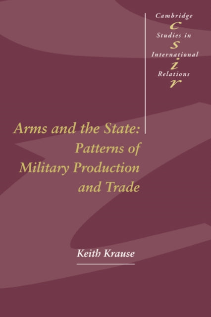 Book cover of: Arms and the State. By: Keith Krause
