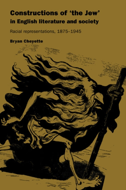 Book cover of: Constructions of 'the Jew' in English Literature and Society. By: Bryan Cheyette