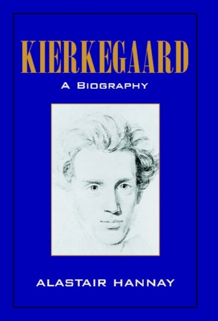 Book cover of: Kierkegaard: A Biography. By: Alastair Hannay