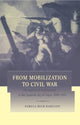 Book cover of: From Mobilization to Civil War. By: Pamela Beth Radcliff