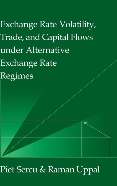 Book cover of: Exchange Rate Volatility, Trade, and Capital Flows under Alternative Exchange Rate Regimes. By: Piet Sercu