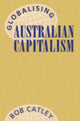 Book cover of: Globalising Australian Capitalism. By: Bob Catley