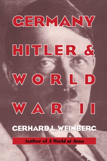 Book cover of: Germany, Hitler, and World War II. By: Gerhard L. Weinberg