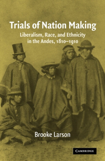 Book cover of: Trials of Nation Making. By: Brooke Larson