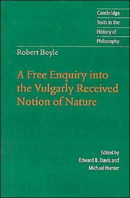 Book cover of: Robert Boyle: A Free Enquiry into the Vulgarly Received Notion of Nature