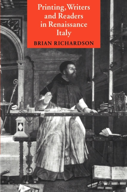 Book cover of: Printing, Writers and Readers in Renaissance Italy