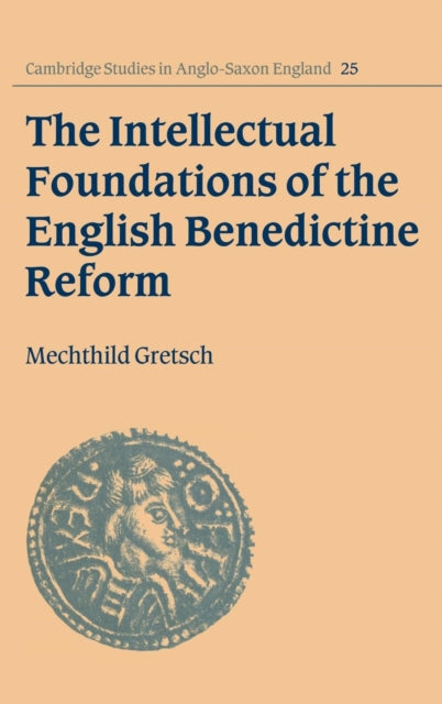 Book cover of: Intellectual Foundations of the English Benedictine Reform
