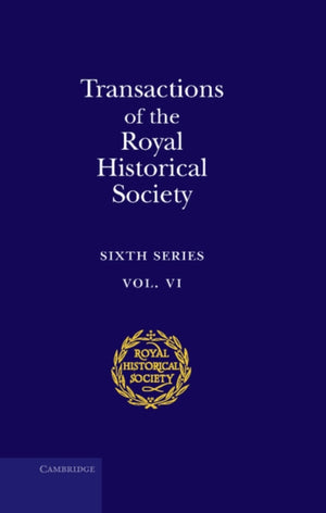 Transactions of the Royal Historical Society: Volume 6