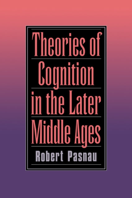 Book cover of: Theories of Cognition in the Later Middle Ages