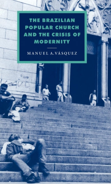 Book cover of: Brazilian Popular Church and the Crisis of Modernity