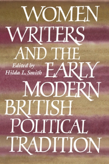 Book cover of: Women Writers and the Early Modern British Political Tradition