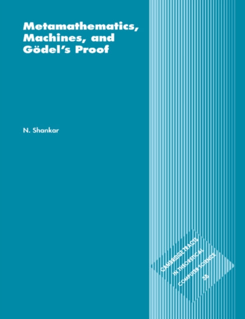 Book cover of: Metamathematics, Machines and Godel's Proof. By: N. Shankar