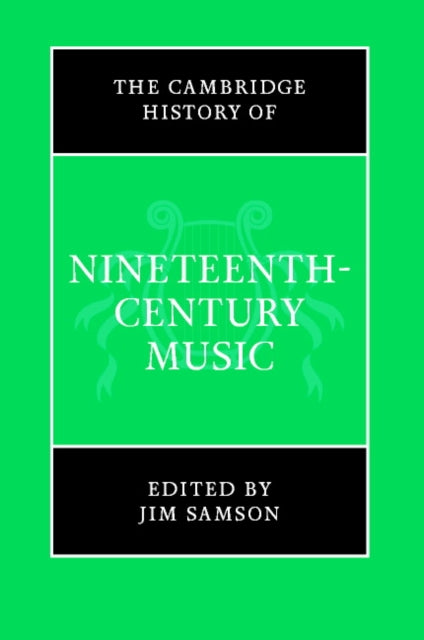 Book cover of: Cambridge History of Nineteenth-Century Music. By: Jim Samson