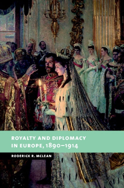 Book cover of: Royalty and Diplomacy in Europe, 1890–1914