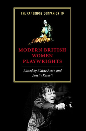 The Cambridge Companion to Modern British Women Playwrights