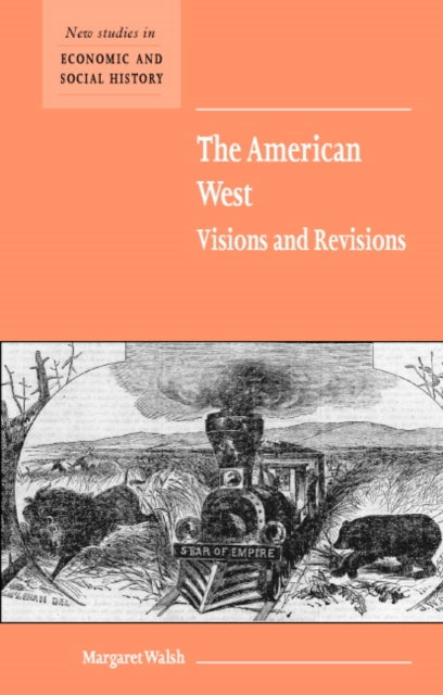 Book cover of: American West. Visions and Revisions. By: Margaret Walsh