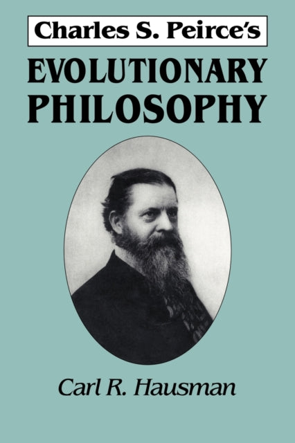 Book cover of: Charles S. Peirce's Evolutionary Philosophy. By: Carl R. Hausman