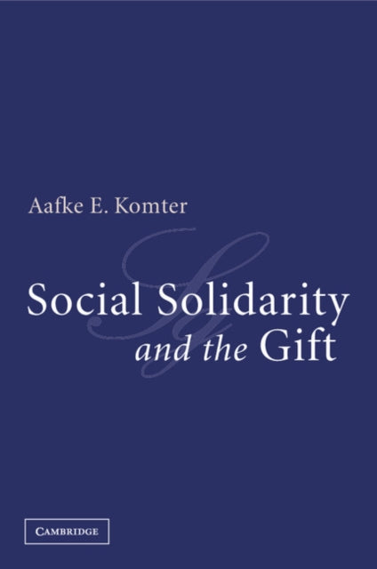 Book cover of: Social Solidarity and the Gift. By: Aafke E. Komter