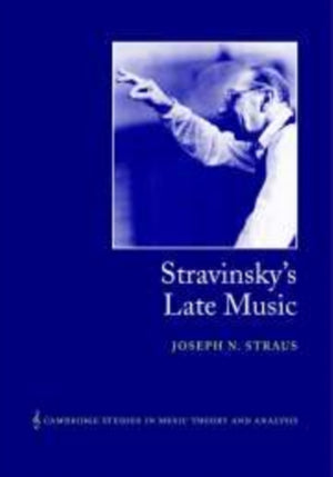 Stravinsky's Late Music
