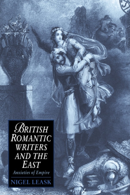 Book cover of: British Romantic Writers and the East. By: Nigel Leask