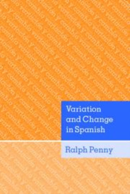 Book cover of: Variation and Change in Spanish. By: Ralph Penny