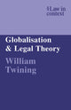 Book cover of: Globalisation and Legal Theory. By: William Twining
