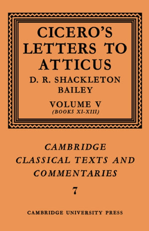 Cicero: Letters to Atticus: Volume 5, Books 11-13