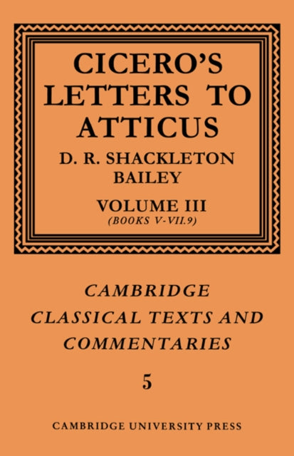 Book cover of: Cicero: Letters to Atticus: Volume 3, Books 5-7.9. By: Cicero