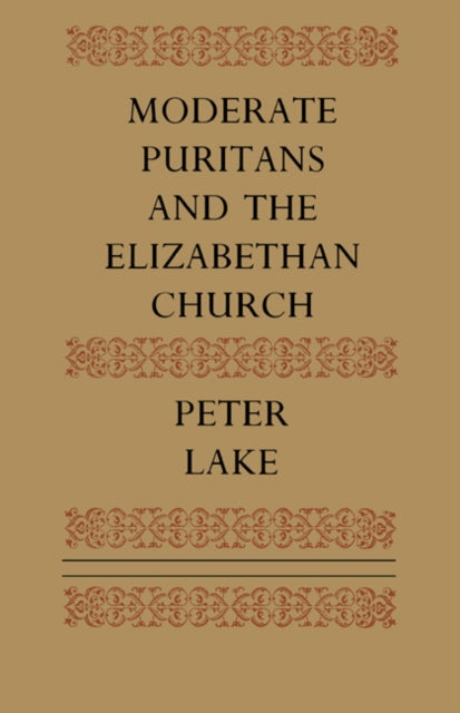 Book cover of: Moderate Puritans and the Elizabethan Church. By: Peter Lake