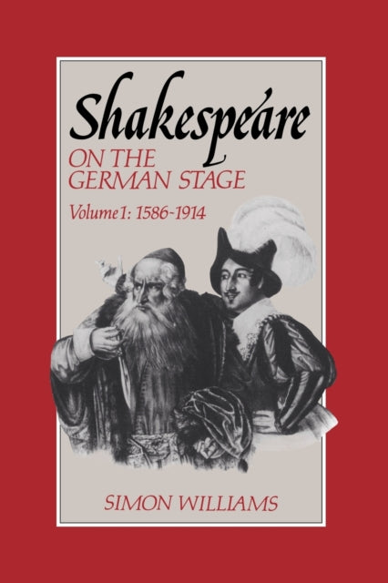 Book cover of: Shakespeare on the German Stage: Volume 1, 1586–1914