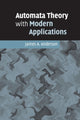 Book cover of: Automata Theory with Modern Applications. By: James A. Anderson
