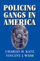 Book cover of: Policing Gangs in America. By: Charles M. Katz
