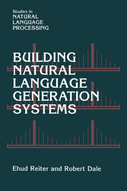 Book cover of: Building Natural Language Generation Systems. By: Ehud Reiter