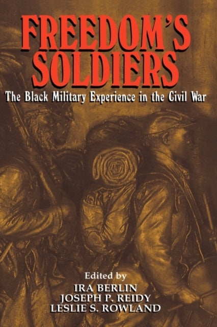 Book cover of: Freedom's Soldiers. By: Ira Berlin