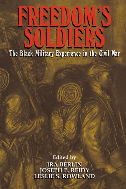 Book cover of: Freedom's Soldiers. By: Ira Berlin