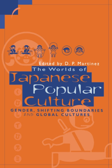 Book cover of: Worlds of Japanese Popular Culture. By: Dolores Martinez