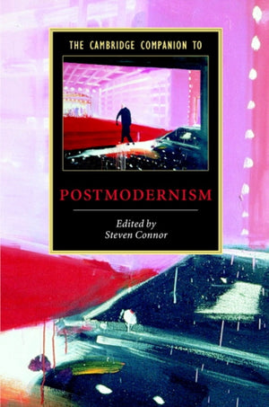 The Cambridge Companion to Postmodernism