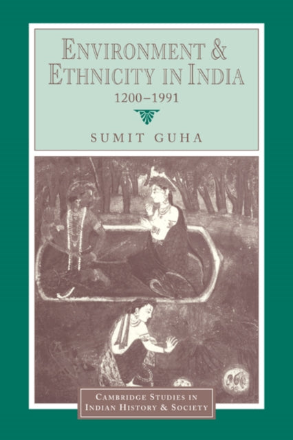 Book cover of: Environment and Ethnicity in India, 1200–1991