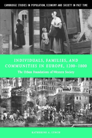 Individuals, Families, and Communities in Europe, 1200–1800
