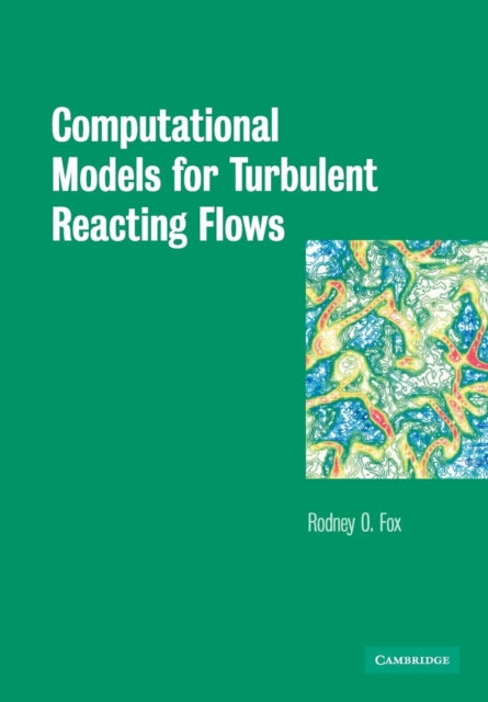 Book cover of: Computational Models for Turbulent Reacting Flows. By: Rodney O. Fox