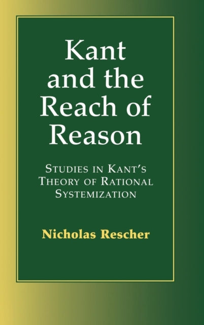 Book cover of: Kant and the Reach of Reason. By: Rescher, Nicholas.