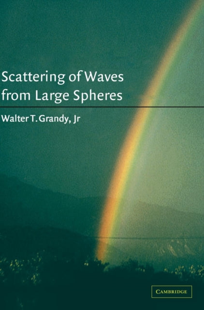 Book cover of: Scattering of Waves from Large Spheres. By: Jr, Walter T. Grandy