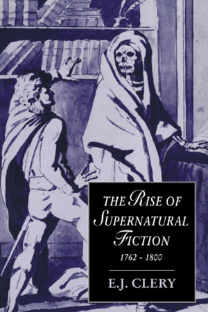 Rise of Supernatural Fiction, 1762–1800